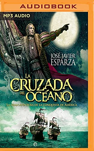 La cruzada del océano: La gran aventura de la conquista de América La cruzada del océano: La gran aventura de la conquista de América von Audible Studios on Brilliance audio