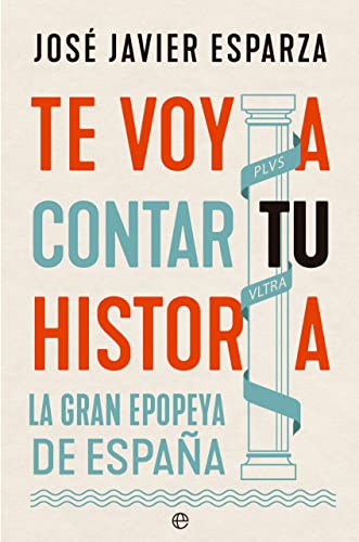 Te voy a contar tu historia: La gran epopeya de España von LA ESFERA DE LOS LIBROS, S.L.