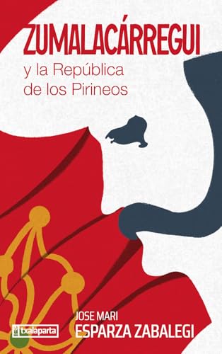 Zumalacárregui y la República de los Pirineos (ORREAGA) von Txalaparta, S.L.