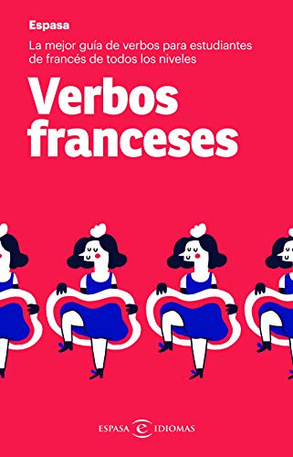Verbos franceses: La mejor guía de verbos para estudiantes de francés de todos los niveles (Espasa Idiomas) von Espasa