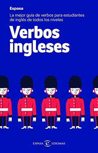 Verbos ingleses: La mejor guía de verbos para estudiantes de inglés de todos los niveles (Espasa Idiomas) von Espasa
