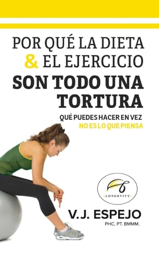 POR QUÉ LA DIETA & EL EJERCICIO SON TODO UNA TORTURA: QUÉ PUEDES HACER EN VEZ von Bookside Press