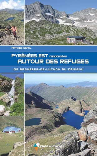 Pyrénées est - Randonnées autour des refuges: Randonnées de Bagnères-de-Luchin au Canigou von Rando Editions