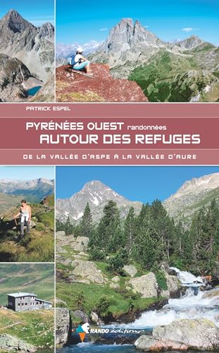 Pyrénées ouest - Randonnées autour des refuges: Randonnées de la vallée d'Aspe à la vallée d'Aure von Rando Editions