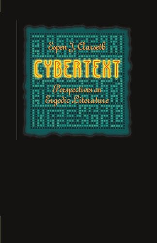 Cybertext: Perspectives on Ergodic Literature von Johns Hopkins University Press