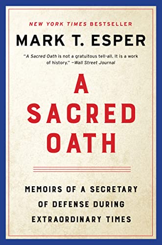 A Sacred Oath: Memoirs of a Secretary of Defense During Extraordinary Times