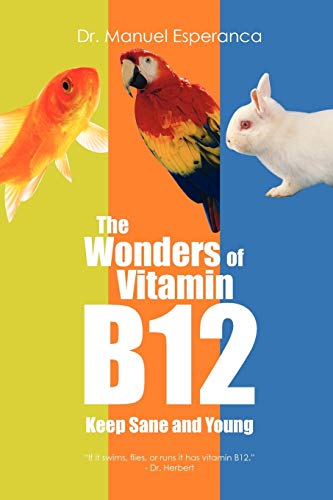 The Wonders OF Vitamin B12: Keep Sane and Young
