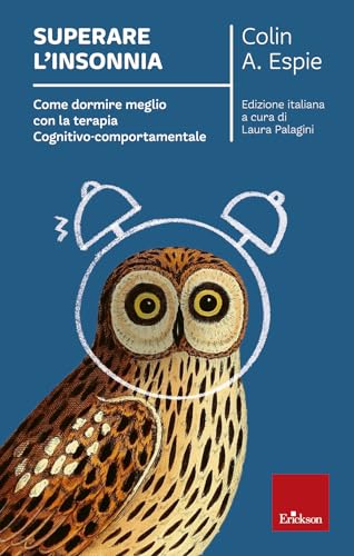 Superare l'insonnia. Come dormire meglio con la terapia cognitivo-comportamentale (Capire con il cuore) von Erickson