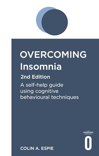 Overcoming Insomnia 2nd Edition: A self-help guide using cognitive behavioural techniques von Robinson
