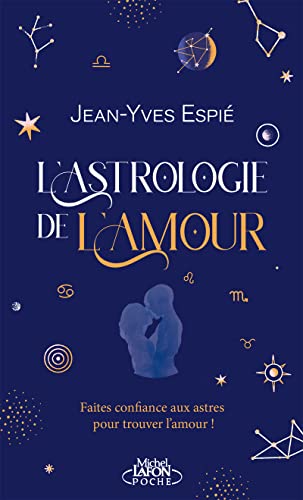 L'astrologie de l'amour: Faites confiance aux astres pour trouver l'amour L'astrologie de l'amour: Faites confiance aux astres pour trouver l'amour von MICHEL LAFON PO
