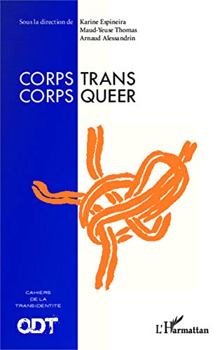 Corps Trans / Corps Queer: Cahiers de la transidentité N° 3 von L'HARMATTAN