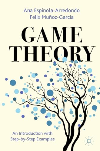 Game Theory: An Introduction with Step-by-Step Examples von Palgrave Macmillan