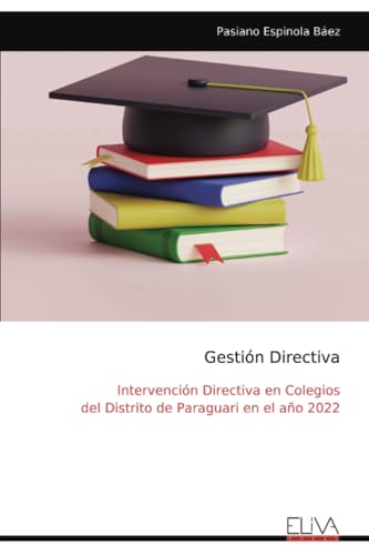 Gestión Directiva: Intervención Directiva en Colegios del Distrito de Paraguari en el año 2022 von Eliva Press