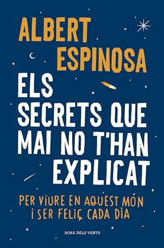 Els secrets que mai no t'han explicat: Per viure en aquest món i ser feliç cada dia (Albert Espinosa) von ROSA DELS VENTS