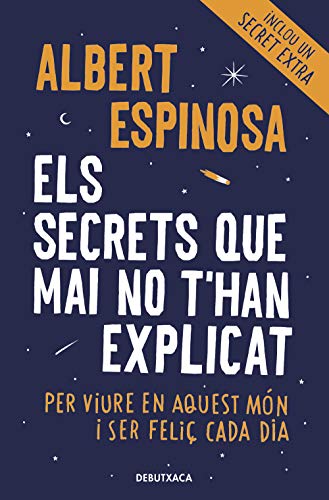 Els secrets que mai no t'han explicat: Per viure en aquest món i ser feliç cada dia (Narrativa)