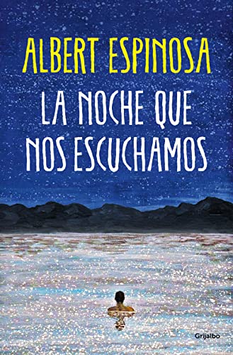 La noche que nos escuchamos: Una historia luminosa que te enseña a luchar (Albert Espinosa) von Grijalbo