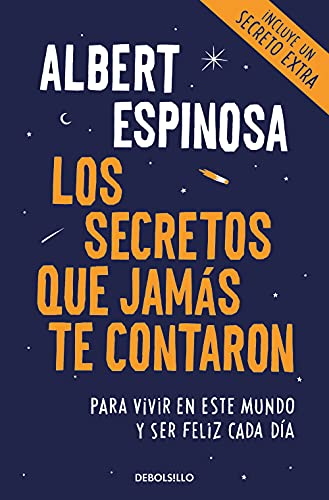 Los secretos que jamás te contaron: Para vivir en este mundo y ser feliz cada día (Best Seller)