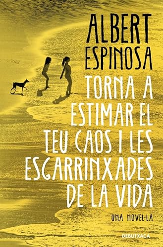Torna a estimar el teu caos i les esgarrinxades de la vida (Narrativa) von Debutxaca