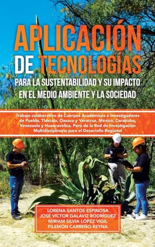 Aplicación de tecnologías para la sustentabilidad y su impacto en el medio ambiente y la sociedad: Trabajo colaborativo de Cuerpos Académicos e ... para el Desarrollo Regional von Palibrio