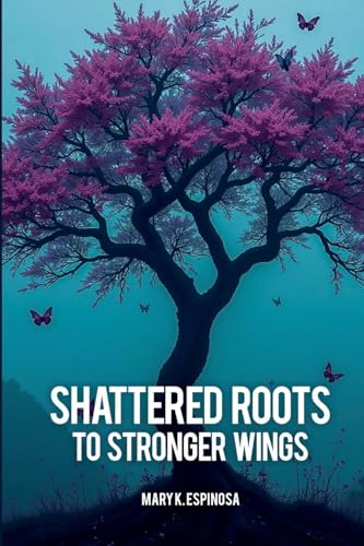 Shattered Roots to Stronger Wings von United Book Publishing