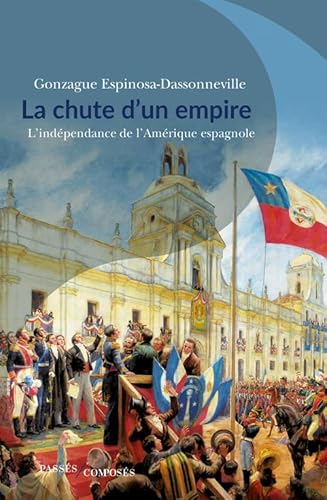 La chute d'un empire: L'indépendance de l'Amérique espagnole