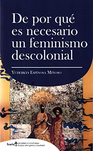 DE POR QUE ES NECESARIO UN FEMINISMO DESCOLONIAL (mujeres y culturas, Band 5) von Icaria editorial