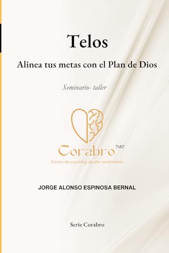 Telos: Alinea tus metas con el Plan de Dios (Corabro, Band 1)