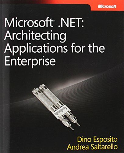 Microsoft® .NET: Architecting Applications for the Enterprise