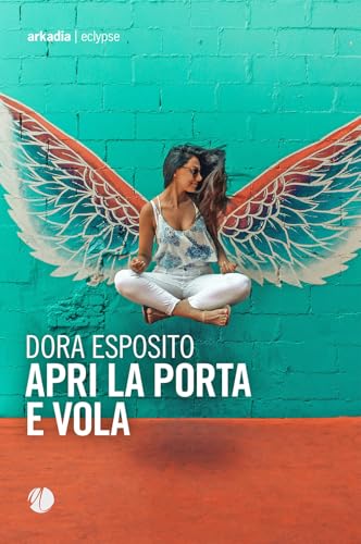 Apri la porta e vola (Eclypse) von Arkadia