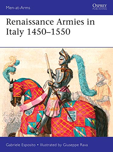 Renaissance Armies in Italy 1450–1550 (Men-at-Arms, Band 536)