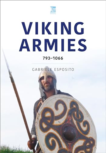 Viking Armies: 793–1066 Viking Armies: 793–1066 von Key Publishing Ltd