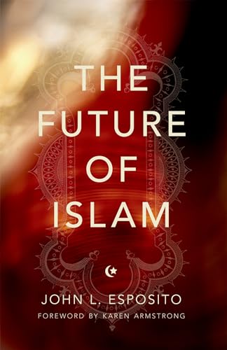 The Future of Islam von Oxford University Press