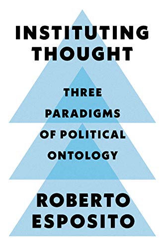 Instituting Thought: Three Paradigms of Political Ontology von Polity