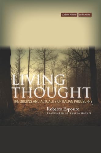 Living Thought: The Origins and Actuality of Italian Philosophy (Cultural Memory in the Present)