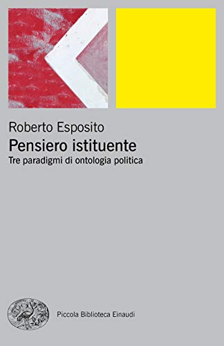 Pensiero istituente. Tre paradigmi di ontologia politica (Piccola biblioteca Einaudi. Big) von Einaudi