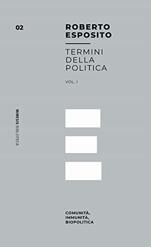Termini della politica. Comunità, immunità, biopolitica (Vol. 1) (Mimesis. Biblioteca)