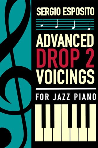 ADVANCED DROP 2 VOICINGS FOR JAZZ PIANO von Wondermark Books