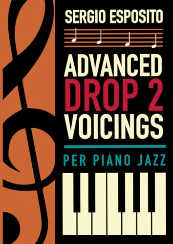 ADVANCED DROP 2 VOICINGS PER PIANO JAZZ von Wondermark Books