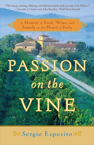 Passion on the Vine: A Memoir of Food, Wine, and Family in the Heart of Italy