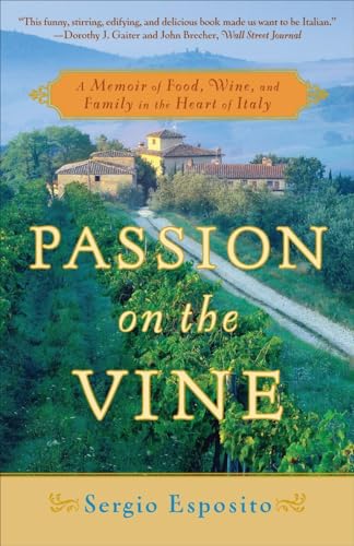 Passion on the Vine: A Memoir of Food, Wine, and Family in the Heart of Italy