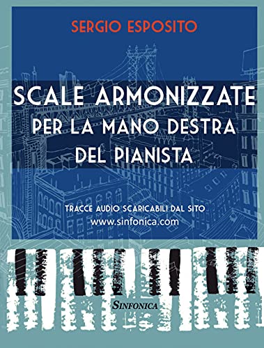 Scale armonizzate per la mano destra del pianista. Metodo. Con CD Audio formato MP3 von Sinfonica Jazz Ediz. Musicali