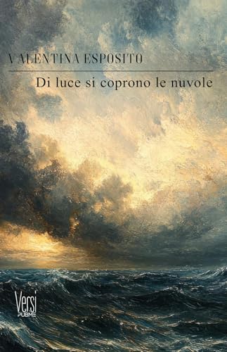 Di luce si coprono le nuvole: (Collana Versi - PubMe) (PubMe Poetry, Band 34) von PubMe
