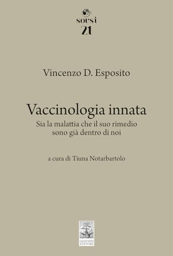 Vaccinologia innata. Sia la malattia che il suo rimedio, sono già dentro di noi (Sorsi) von Giannini Editore