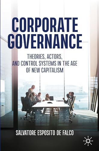Corporate Governance: Theories, Actors, and Control Systems in the Age of New Capitalism von MACMILLAN