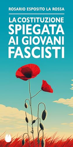La Costituzione spiegata ai giovani fascisti (Le mosche bianche)