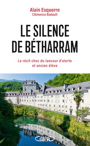 Le silence de Bétharram - Le récit choc du lanceur d'alerte et ancien élève: La plus grande affaire de pédophilie jamais révélée en France von MICHEL LAFON