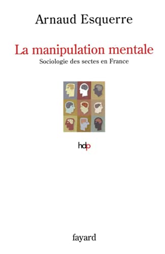 La manipulation mentale: Sociologie des sectes en France
