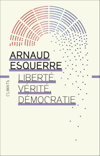 Liberté, vérité, démocratie: Peut-on tout dire en démocratie ? von CLIMATS