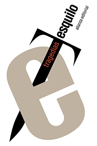 Tragedias : Los persas ; Los siete contra Tebas ; Las suplicantes ; Orestía, Agamenón-Coéforos-Euménides; Prometeo encadenado (El libro de bolsillo - Clásicos de Grecia y Roma) von Alianza