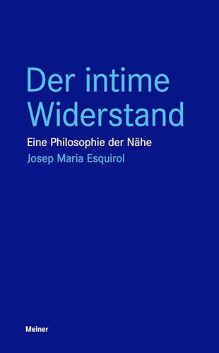 Der intime Widerstand: Eine Philosophie der Nähe (Blaue Reihe)